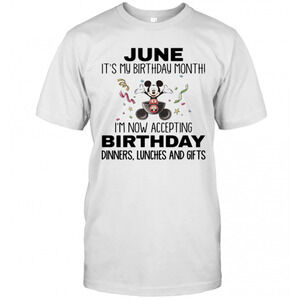 Mickey Mouse June Its My Birthday Month Im Now Accepting T-Shirt